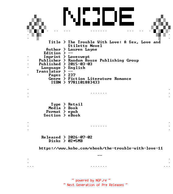 NFO for the release Lauren.Layne.The.Trouble.With.Love.A.Sex.Love.and.Stiletto.Novel.2015.RETAiL.EPUB.eBook-NODE by NODE