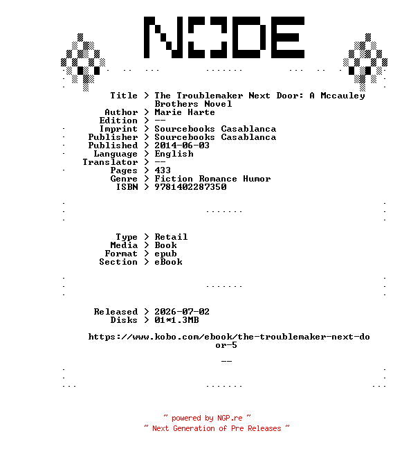 NFO for the release Marie.Harte.The.Troublemaker.Next.Door.A.Mccauley.Brothers.Novel.2014.RETAiL.EPUB.eBook-NODE by NODE