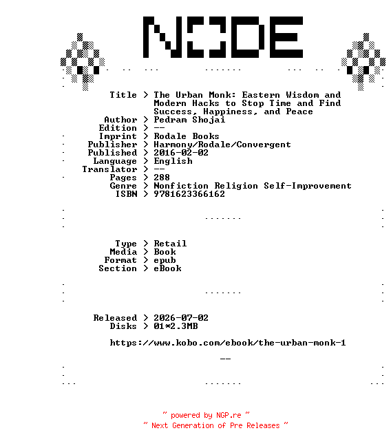 NFO for the release Pedram.Shojai.The.Urban.Monk.Eastern.Wisdom.and.Modern.Hacks.to.Stop.Time.and.Find.Success.Happiness.and.Peace.2016.RETAiL.EPUB.eBook-NODE by NODE