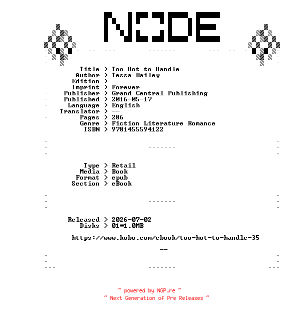 NFO for the release Tessa.Bailey.Too.Hot.to.Handle.2016.RETAiL.EPUB.eBook-NODE by NODE