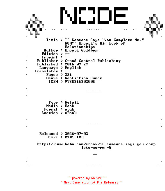 NFO for the release Whoopi.Goldberg.If.Someone.Says.You.Complete.Me.RUN.Whoopis.Big.Book.of.Relationships.2016.RETAiL.EPUB.eBook-NODE by NODE