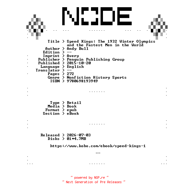 NFO for the release Andy.Bull.Speed.Kings.The.1932.Winter.Olympics.and.the.Fastest.Men.in.the.World.2015.RETAiL.EPUB.eBook-NODE by NODE