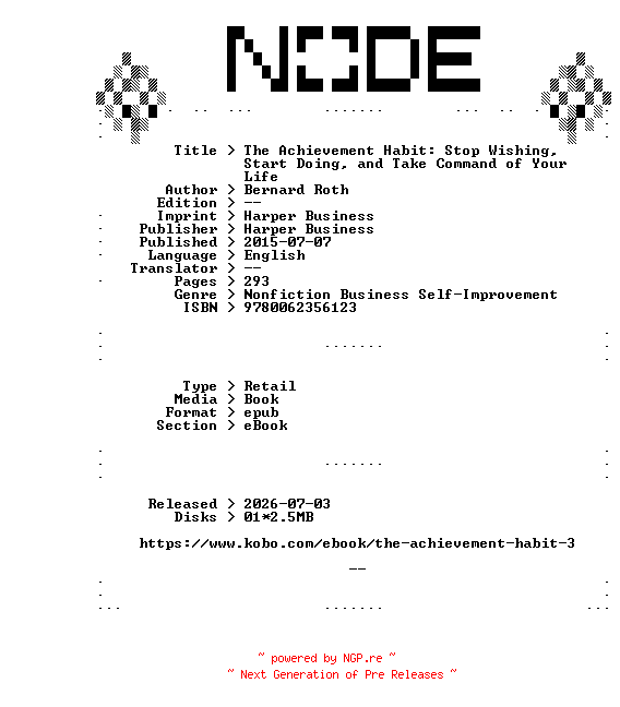 NFO for the release Bernard.Roth.The.Achievement.Habit.Stop.Wishing.Start.Doing.and.Take.Command.of.Your.Life.2015.RETAiL.EPUB.eBook-NODE by NODE