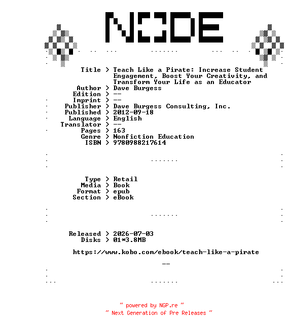 NFO for the release Dave.Burgess.Teach.Like.a.Pirate.Increase.Student.Engagement.Boost.Your.Creativity.and.Transform.Your.Life.as.an.Educator.2012.RETAiL.EPUB.eBook-NODE by NODE