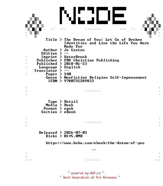 NFO for the release Jo.Saxton.The.Dream.of.You.Let.Go.of.Broken.Identities.and.Live.the.Life.You.Were.Made.For.2018.RETAiL.EPUB.eBook-NODE by NODE