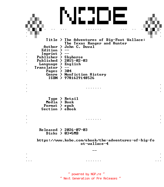 NFO for the release John.C.Duval.The.Adventures.of.Big-Foot.Wallace.The.Texas.Ranger.and.Hunter.2015.RETAiL.EPUB.eBook-NODE by NODE