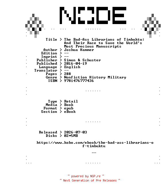 NFO for the release Joshua.Hammer.The.Bad-Ass.Librarians.of.Timbuktu.And.Their.Race.to.Save.the.Worlds.Most.Precious.Manuscripts.2016.RETAiL.EPUB.eBook-NODE by NODE