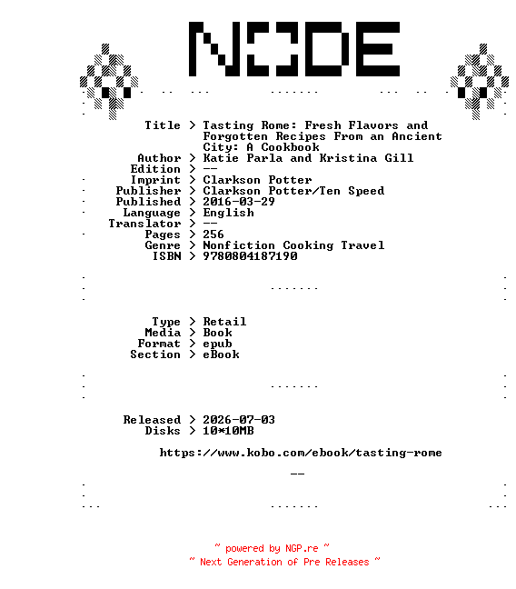 NFO for the release Katie.Parla.and.Kristina.Gill.Tasting.Rome.Fresh.Flavors.and.Forgotten.Recipes.From.an.Ancient.City.A.Cookbook.2016.RETAiL.EPUB.eBook-NODE by NODE