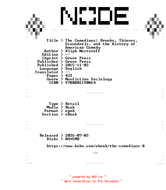 NFO for the release Kliph.Nesteroff.The.Comedians.Drunks.Thieves.Scoundrels.and.the.History.of.American.Comedy.2015.RETAiL.EPUB.eBook-NODE by NODE