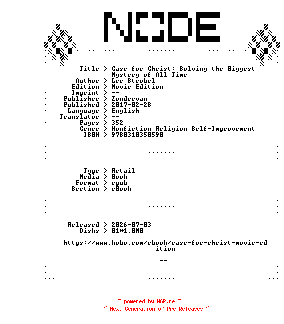 NFO for the release Lee.Strobel.Case.for.Christ.Solving.the.Biggest.Mystery.of.All.Time.Movie.Edition.2017.RETAiL.EPUB.eBook-NODE by NODE