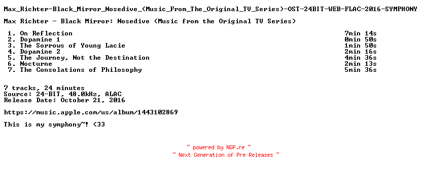 NFO for the release Max_Richter-Black_Mirror_Nosedive_(Music_From_The_Original_TV_Series)-OST-24BIT-WEB-FLAC-2016-SYMPHONY by SYMPHONY