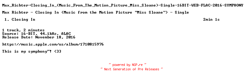 NFO for the release Max_Richter-Closing_In_(Music_From_The_Motion_Picture_Miss_Sloane)-Single-16BIT-WEB-FLAC-2016-SYMPHONY by SYMPHONY