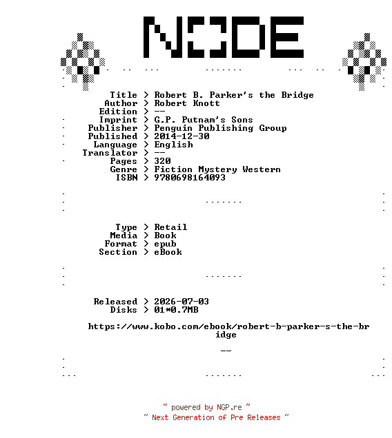 NFO for the release Robert.Knott.Robert.B.Parkers.the.Bridge.2014.RETAiL.EPUB.eBook-NODE by NODE
