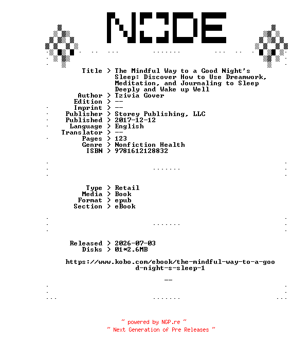 NFO for the release Tzivia.Gover.The.Mindful.Way.to.a.Good.Nights.Sleep.Discover.How.to.Use.Dreamwork.Meditation.and.Journaling.to.Sleep.Deeply.and.Wake.up.Well.2017.RETAiL.EPUB.eBook-NODE by NODE
