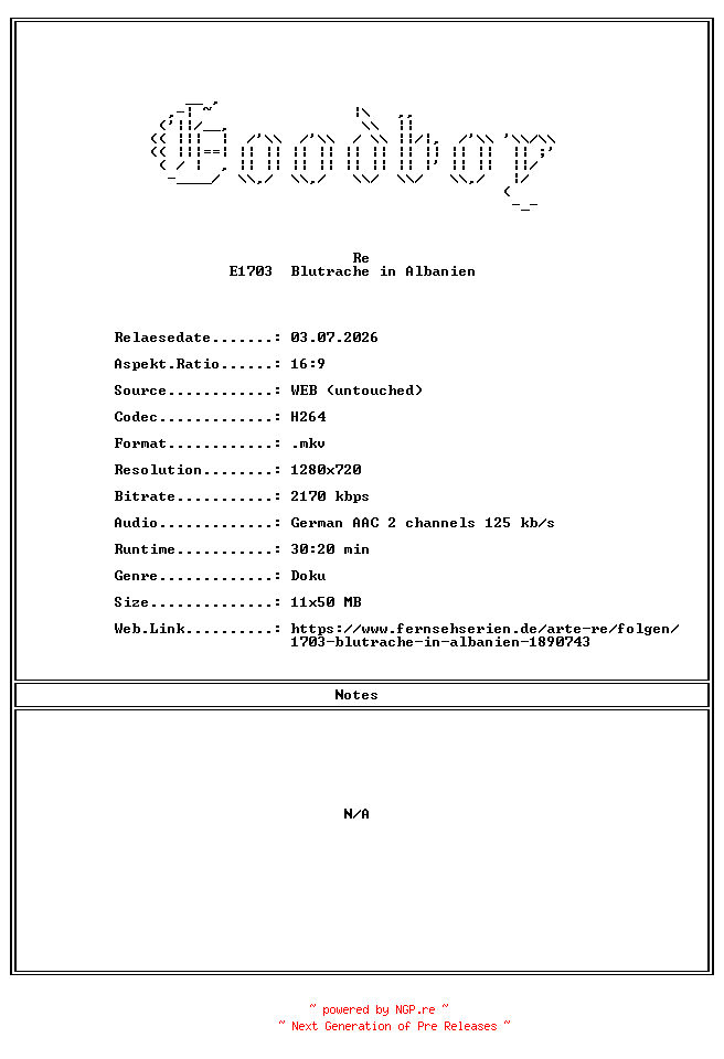 NFO for the release Re.E1703.Blutrache.in.Albanien.GERMAN.DOKU.720P.WebHD.H264-Goodboy by Goodboy