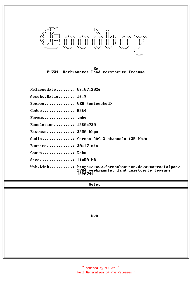 NFO for the release Re.E1704.Verbranntes.Land.zerstoerte.Traeume.GERMAN.DOKU.720P.WebHD.H264-Goodboy by Goodboy