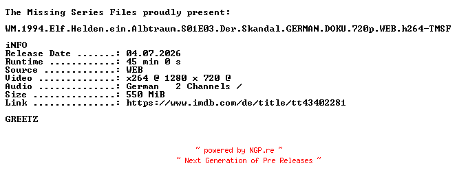 NFO for the release WM.1994.Elf.Helden.ein.Albtraum.S01E03.Der.Skandal.GERMAN.DOKU.720p.WEB.h264-TMSF by TMSF