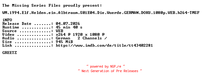 NFO for the release WM.1994.Elf.Helden.ein.Albtraum.S01E04.Die.Wuerde.GERMAN.DOKU.1080p.WEB.h264-TMSF by TMSF