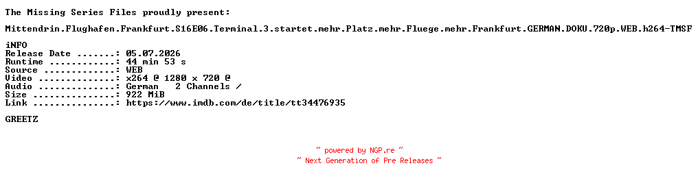 NFO for the release Mittendrin.Flughafen.Frankfurt.S16E06.Terminal.3.startet.mehr.Platz.mehr.Fluege.mehr.Frankfurt.GERMAN.DOKU.720p.WEB.h264-TMSF by TMSF