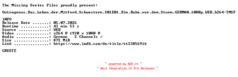 NFO for the release Outrageous.Das.Leben.der.Mitford.Schwestern.S01E01.Die.Ruhe.vor.dem.Sturm.GERMAN.1080p.WEB.h264-TMSF by TMSF