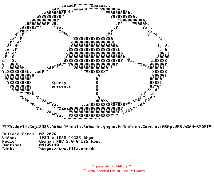 NFO for the release FIFA.World.Cup.2026.Achtelfinale.Schweiz.gegen.Kolumbien.German.1080p.WEB.h264-SPORTY by SPORTY