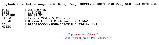 NFO for the release Unglaubliche.Entdeckungen.mit.Danny.Trejo.S02E17.GERMAN.DOKU.720p.WEB.H264-SYNERGiE by SYNERGiE