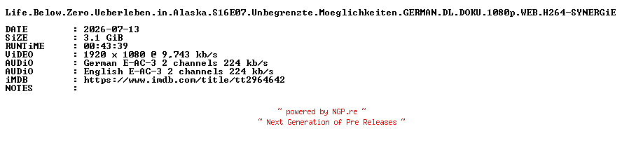 NFO for the release Life.Below.Zero.Ueberleben.in.Alaska.S16E07.Unbegrenzte.Moeglichkeiten.GERMAN.DL.DOKU.1080p.WEB.H264-SYNERGiE by SYNERGiE