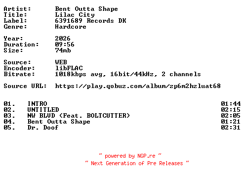 NFO for the release Bent_Outta_Shape-Lilac_City-16BIT-WEB-FLAC-2026-VEXED by VEXED