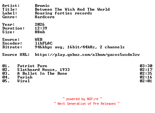 NFO for the release Brumic-Between_The_Wish_And_The_World-16BIT-WEB-FLAC-2026-VEXED by VEXED