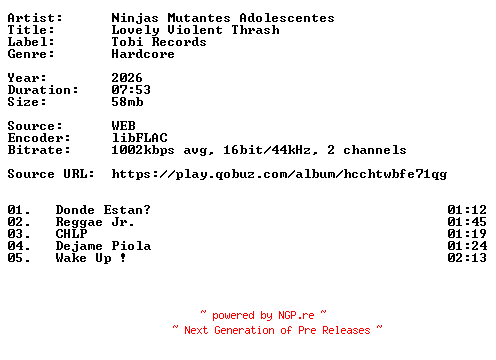 NFO for the release Ninjas_Mutantes_Adolescentes-Lovely_Violent_Thrash-16BIT-WEB-FLAC-2026-VEXED by VEXED