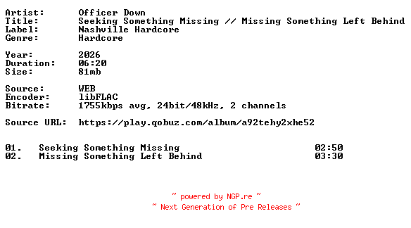 NFO for the release Officer_Down-Seeking_Something_Missing_Missing_Something_Left_Behind-24BIT-WEB-FLAC-2026-VEXED by VEXED