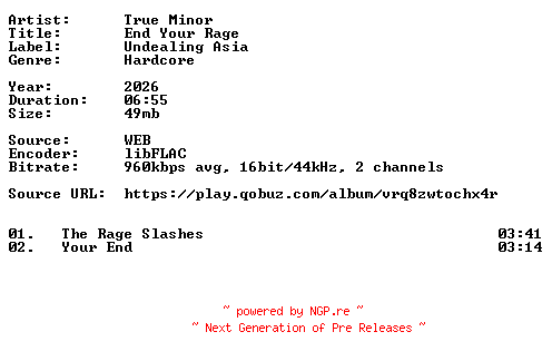 NFO for the release True_Minor-End_Your_Rage-16BIT-WEB-FLAC-2026-VEXED by VEXED