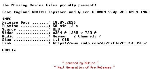 NFO for the release Dear.England.S01E03.Kapitaen.und.Queen.GERMAN.720p.WEB.h264-TMSF by TMSF