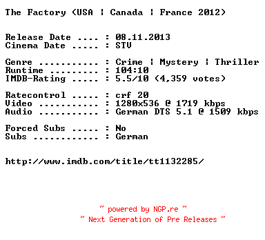 NFO for the release The.Factory.2012.German.720p.BluRay.x264-EXQUiSiTE by EXQUiSiTE