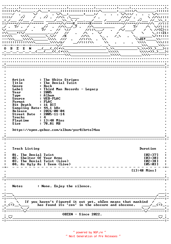 NFO for the release The_White_Stripes-The_Denial_Twist-EP-16BIT-WEB-FLAC-2005-OBZEN by OBZEN