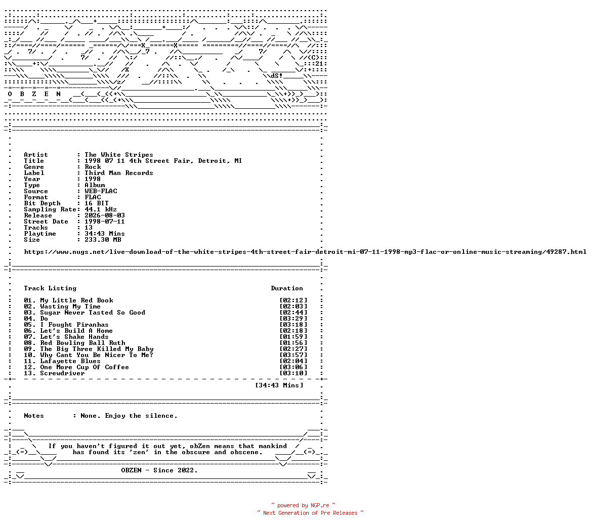 NFO for the release The_White_Stripes-1998_07_11_4th_Street_Fair_Detroit_MI-16BIT-WEB-FLAC-1998-OBZEN by OBZEN