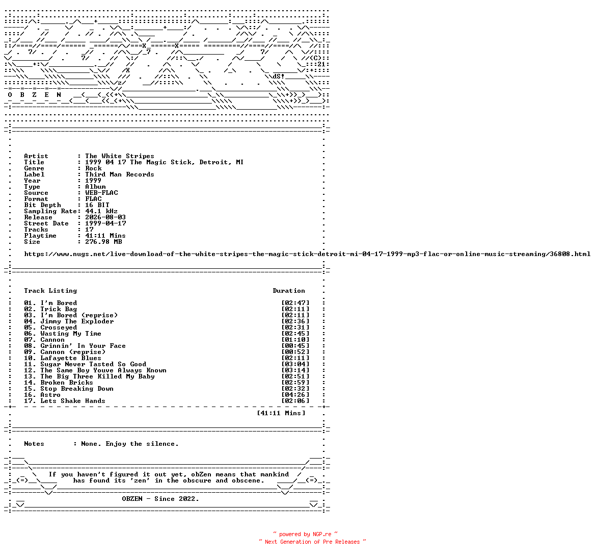 NFO for the release The_White_Stripes-1999_04_17_The_Magic_Stick_Detroit_MI-16BIT-WEB-FLAC-1999-OBZEN by OBZEN