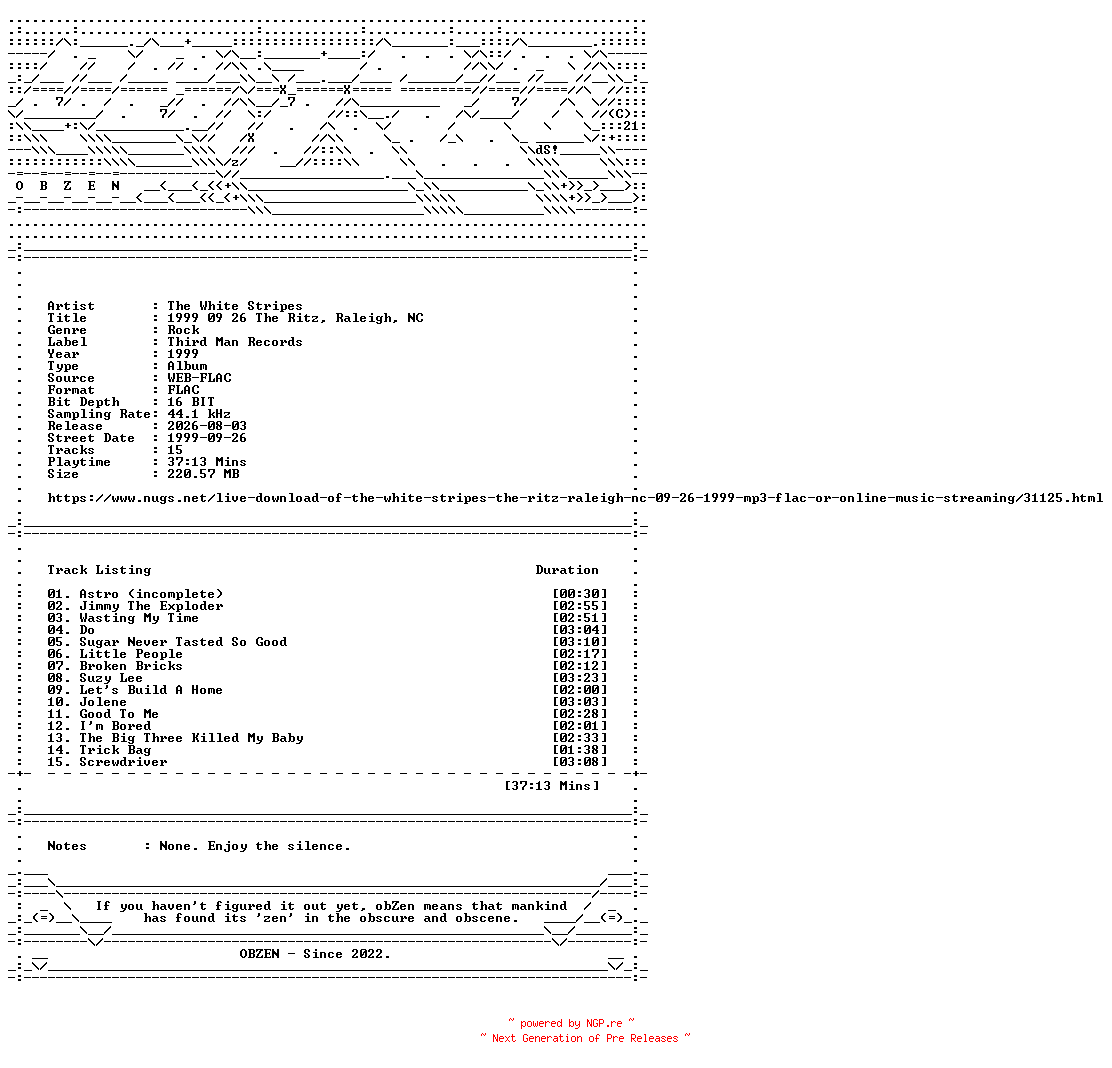NFO for the release The_White_Stripes-1999_09_26_The_Ritz_Raleigh_NC-16BIT-WEB-FLAC-1999-OBZEN by OBZEN