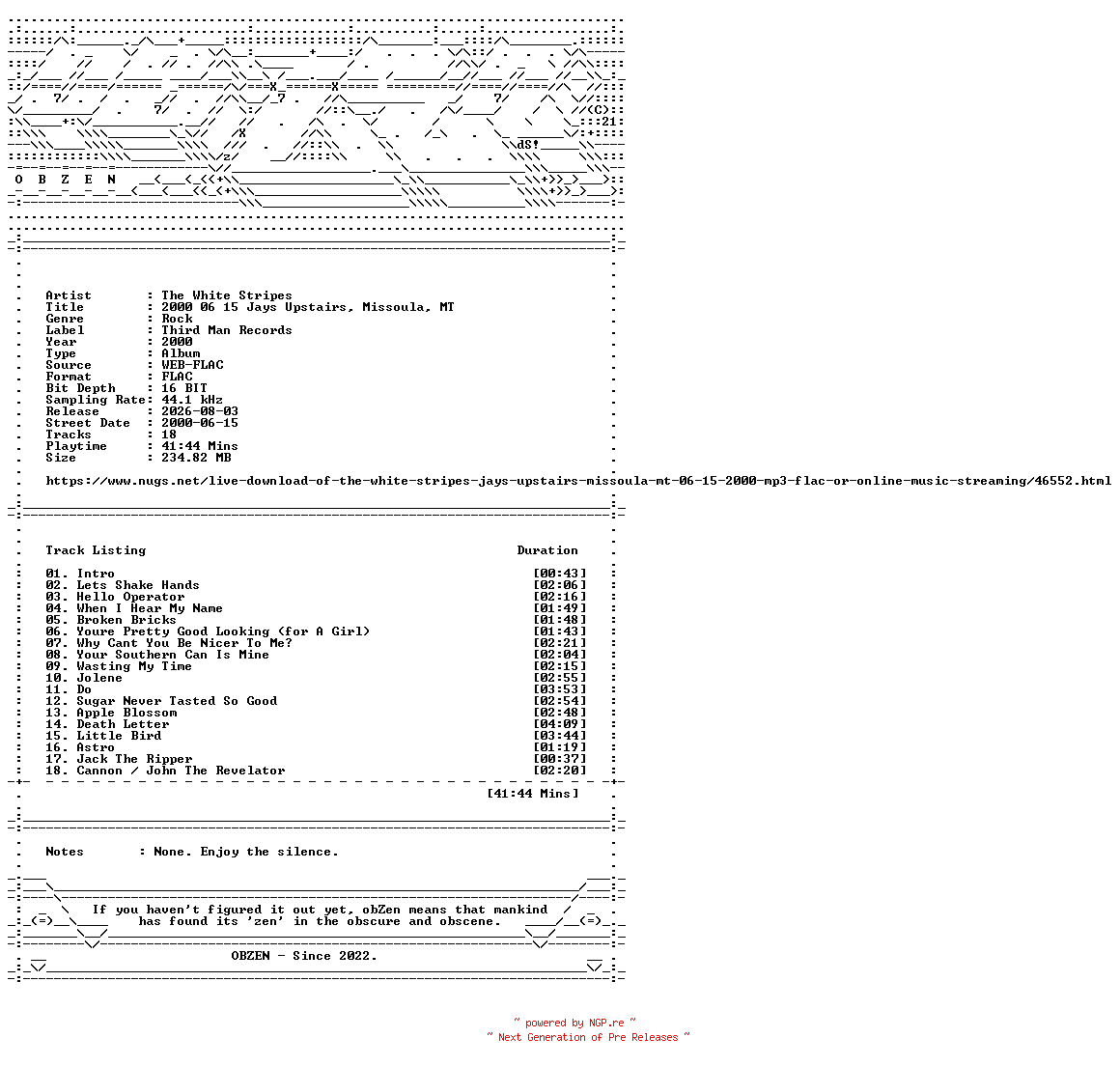 NFO for the release The_White_Stripes-2000_06_15_Jays_Upstairs_Missoula_MT-16BIT-WEB-FLAC-2000-OBZEN by OBZEN