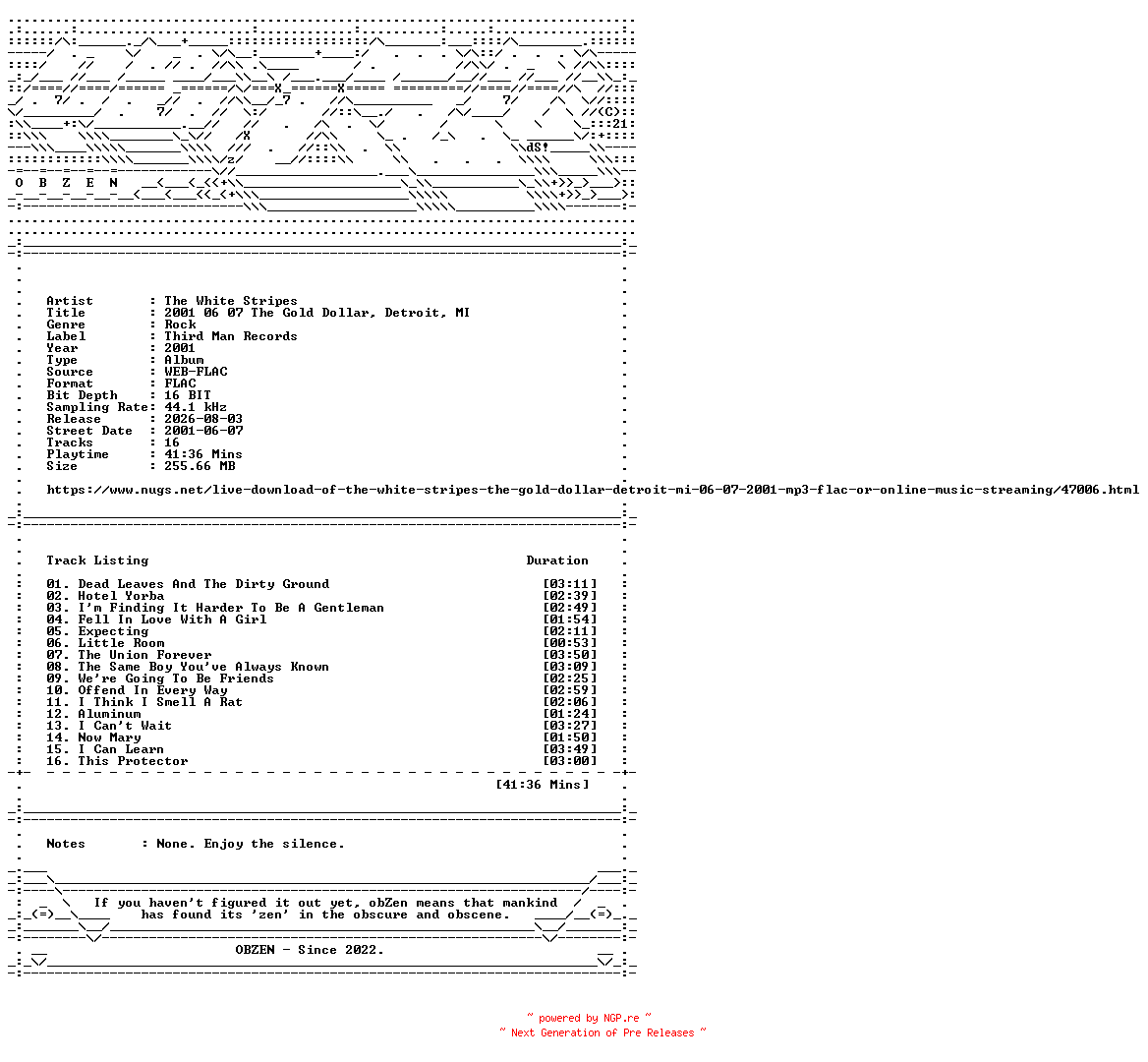 NFO for the release The_White_Stripes-2001_06_07_The_Gold_Dollar_Detroit_MI-16BIT-WEB-FLAC-2001-OBZEN by OBZEN