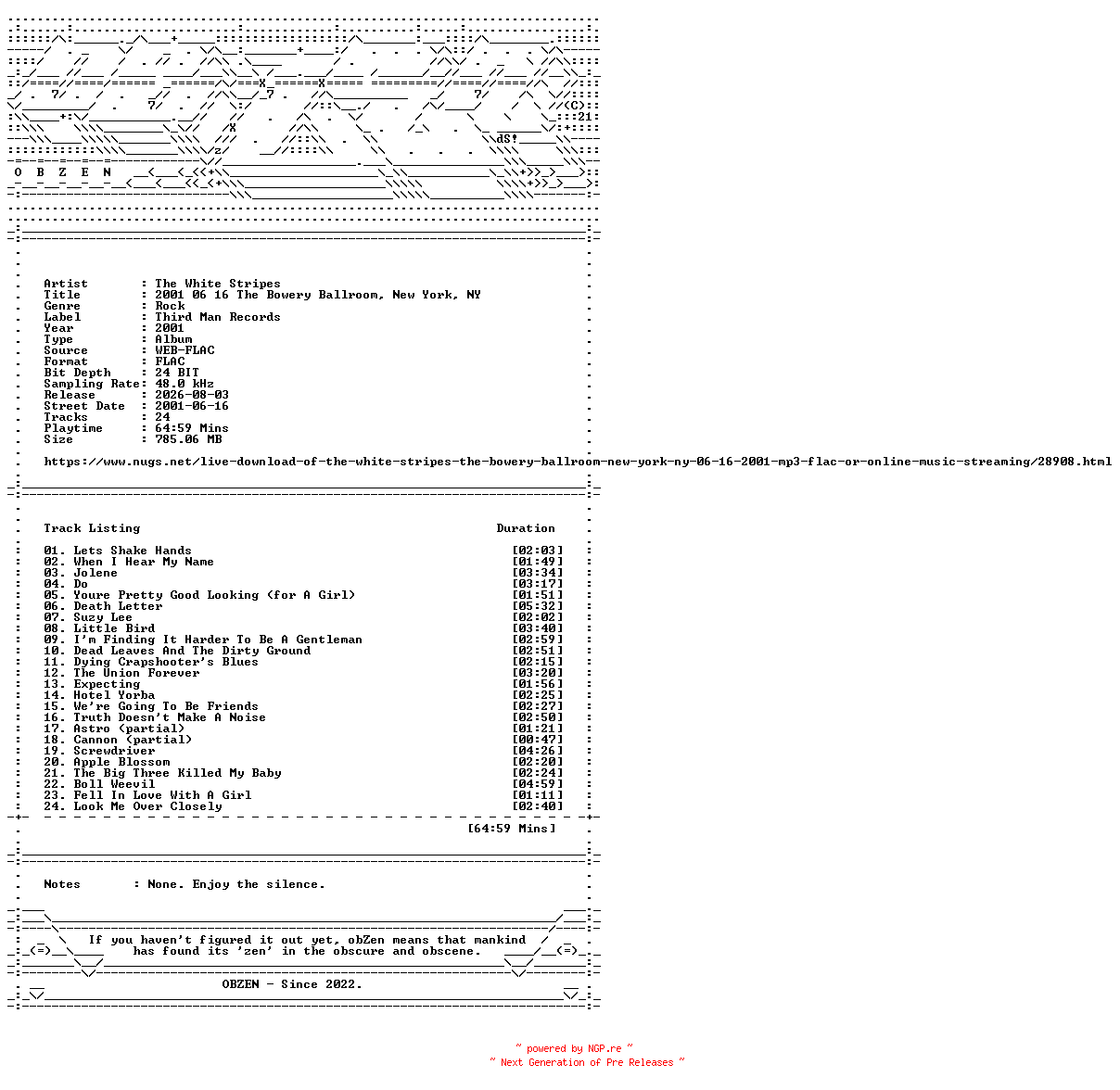 NFO for the release The_White_Stripes-2001_06_16_The_Bowery_Ballroom_New_York_NY-24BIT-48KHZ-WEB-FLAC-2001-OBZEN by OBZEN