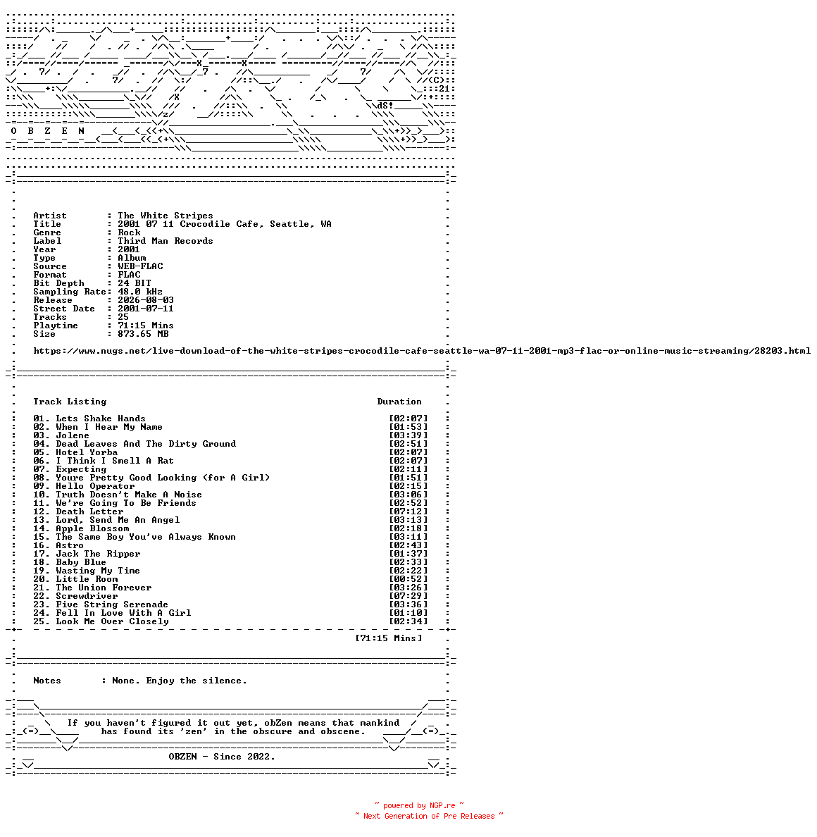 NFO for the release The_White_Stripes-2001_07_11_Crocodile_Cafe_Seattle_WA-24BIT-48KHZ-WEB-FLAC-2001-OBZEN by OBZEN