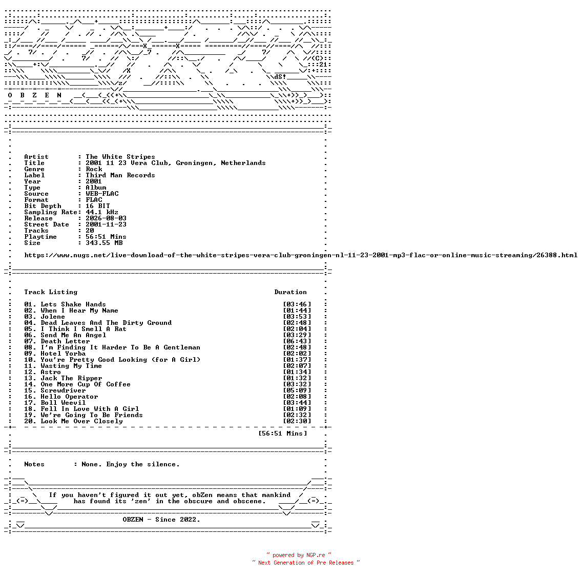 NFO for the release The_White_Stripes-2001_11_23_Vera_Club_Groningen_Netherlands-16BIT-WEB-FLAC-2001-OBZEN by OBZEN