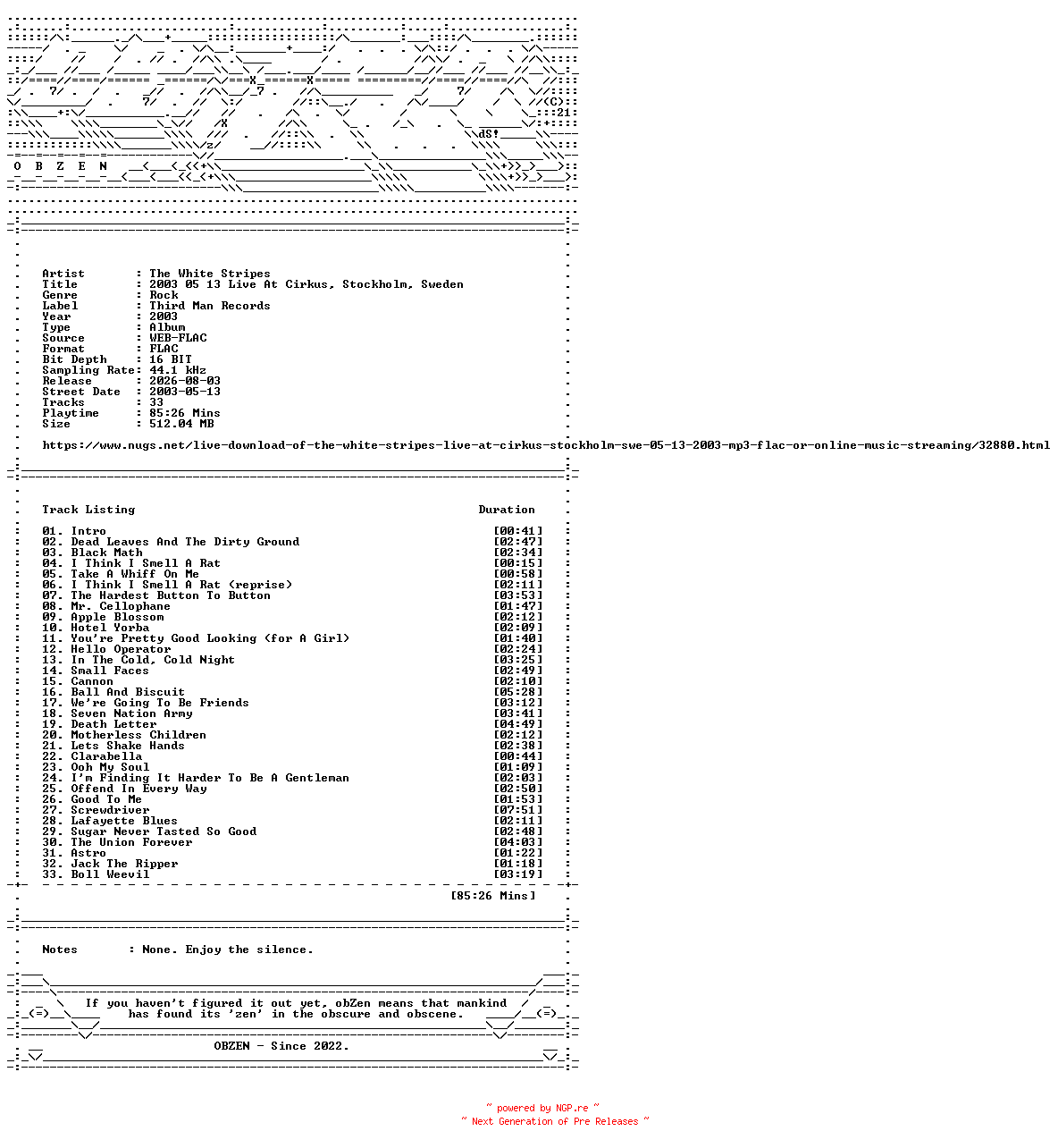 NFO for the release The_White_Stripes-2003_05_13_Live_At_Cirkus_Stockholm_Sweden-16BIT-WEB-FLAC-2003-OBZEN by OBZEN