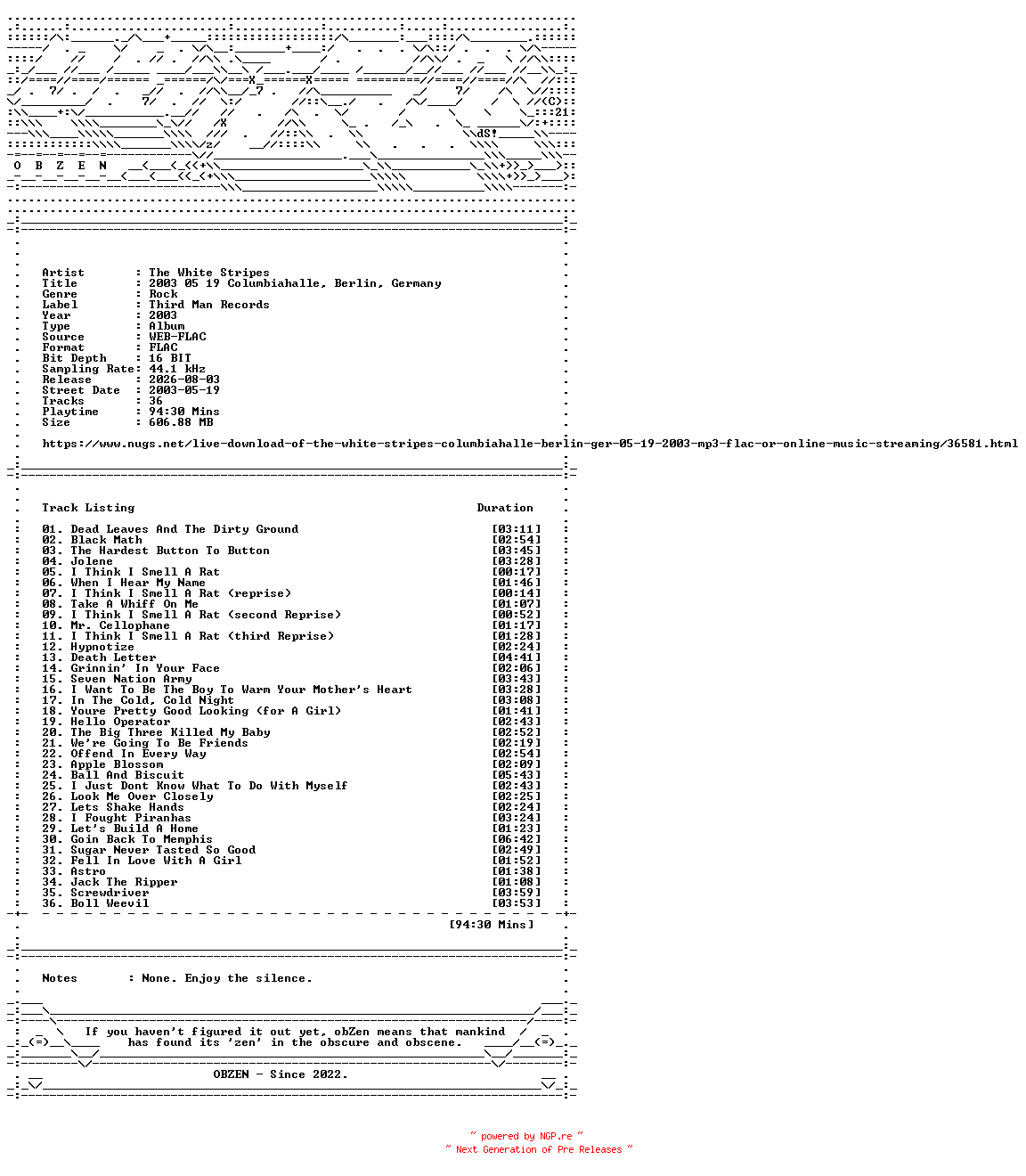 NFO for the release The_White_Stripes-2003_05_19_Columbiahalle_Berlin_Germany-16BIT-WEB-FLAC-2003-OBZEN by OBZEN