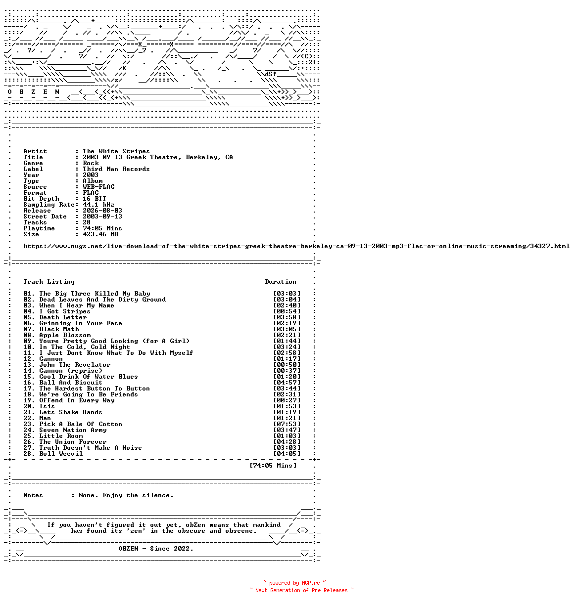 NFO for the release The_White_Stripes-2003_09_13_Greek_Theatre_Berkeley_CA-16BIT-WEB-FLAC-2003-OBZEN by OBZEN