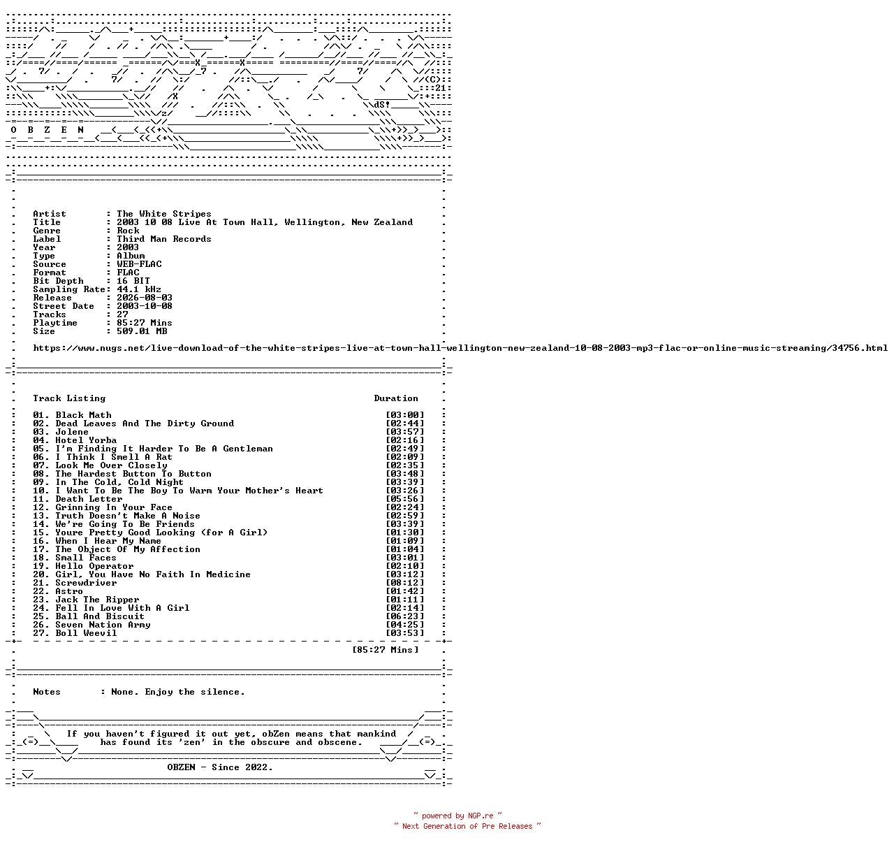 NFO for the release The_White_Stripes-2003_10_08_Live_At_Town_Hall_Wellington_New_Zealand-16BIT-WEB-FLAC-2003-OBZEN by OBZEN
