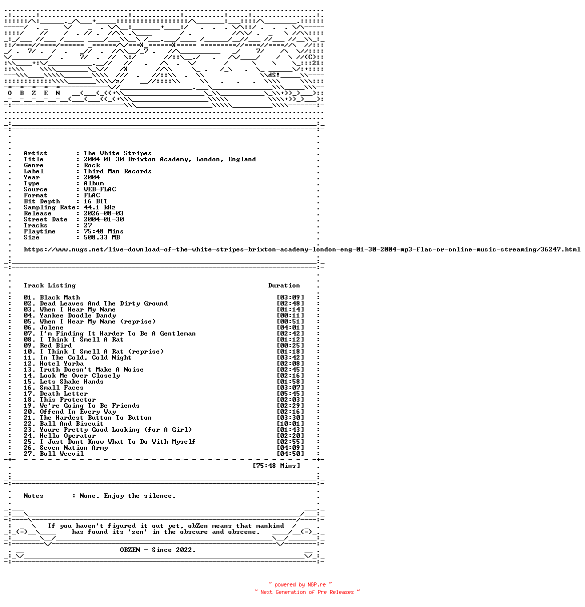 NFO for the release The_White_Stripes-2004_01_30_Brixton_Academy_London_England-16BIT-WEB-FLAC-2004-OBZEN by OBZEN