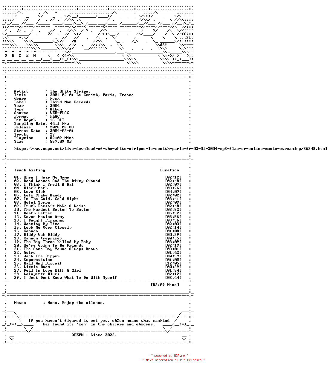 NFO for the release The_White_Stripes-2004_02_01_Le_Zenith_Paris_France-16BIT-WEB-FLAC-2004-OBZEN by OBZEN