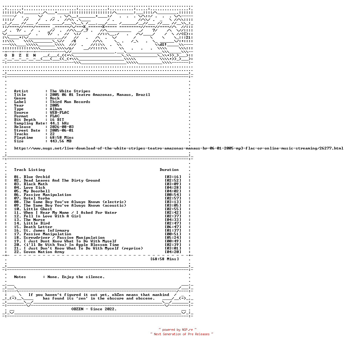 NFO for the release The_White_Stripes-2005_06_01_Teatro_Amazonas_Manaus_Brazil-16BIT-WEB-FLAC-2005-OBZEN by OBZEN